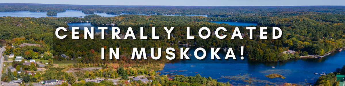 Centrally Located in Muskoka